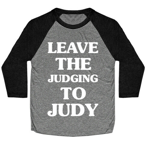 Leave the Judging To Judy Baseball Tee