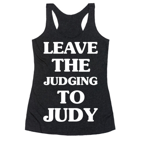 Leave the Judging To Judy Racerback Tank Top