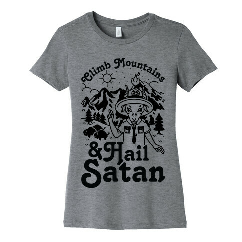 Climb Mountains and Hail Satan Womens T-Shirt