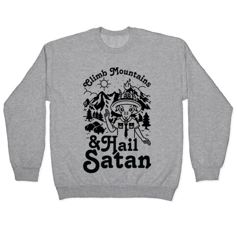 Climb Mountains and Hail Satan Pullover