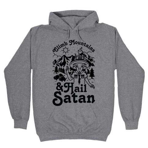 Climb Mountains and Hail Satan Hooded Sweatshirt