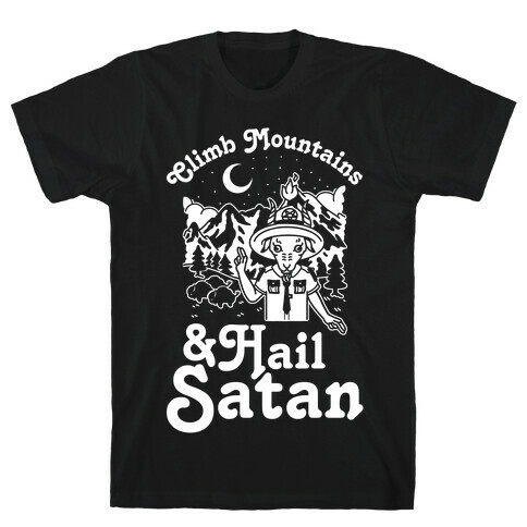 Climb Mountains and Hail Satan T-Shirt