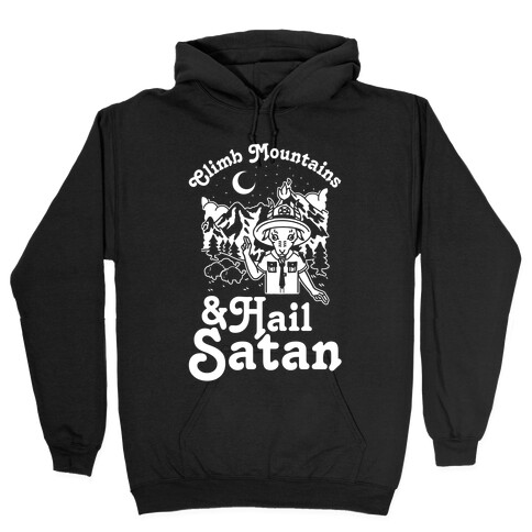 Climb Mountains and Hail Satan Hooded Sweatshirt