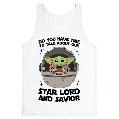 Do You Have Time To Talk About Our Star Lord And Savior Tank Top
