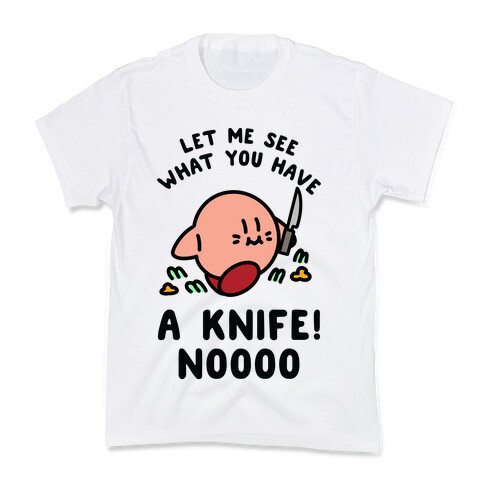 Let Me See What You Have A Knife No Kids T-Shirt