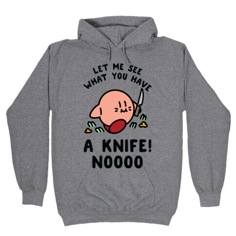 Let Me See What You Have A Knife No Hooded Sweatshirt
