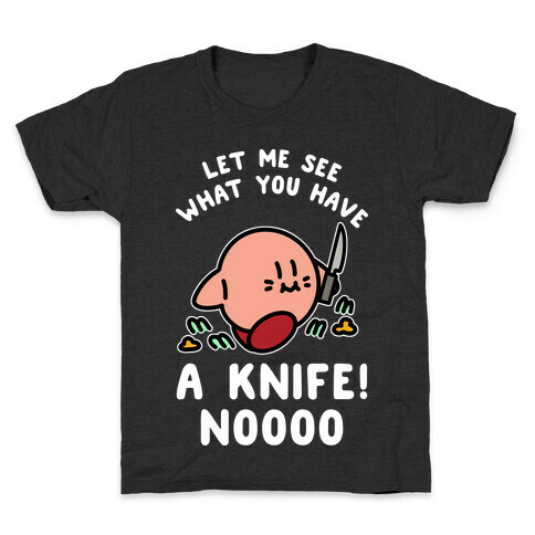 Let Me See What You Have A Knife No Kids T-Shirt