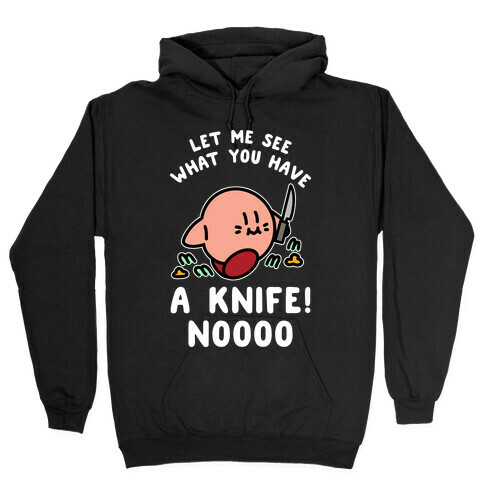 Let Me See What You Have A Knife No Hooded Sweatshirt