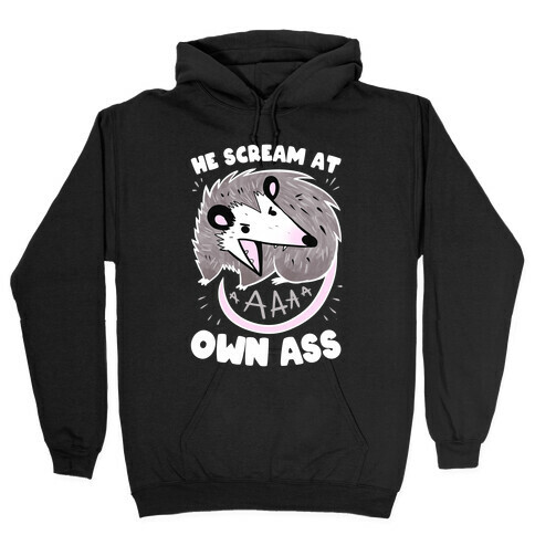 He Scream At Own Ass Hooded Sweatshirt