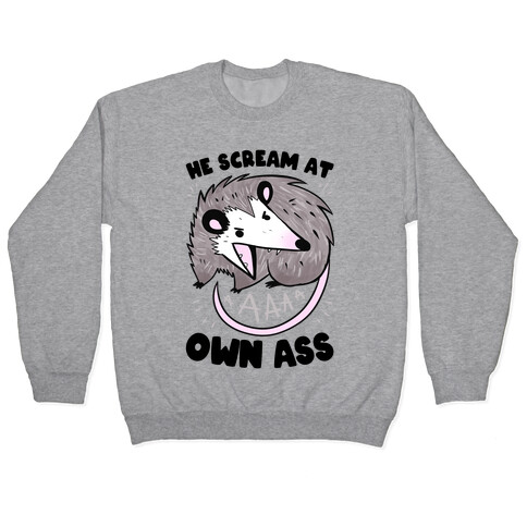 He Scream At Own Ass Pullover