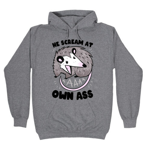 He Scream At Own Ass Hooded Sweatshirt