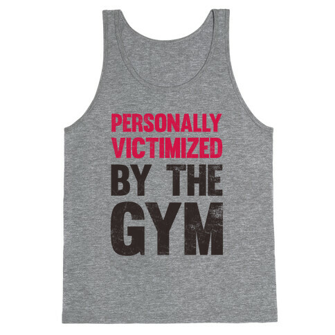 Personally Victimized By The Gym Tank Top