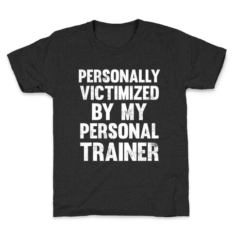 Personally Victimized By My Personal Trainer (White Ink) Kids T-Shirt