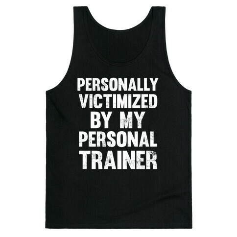 Personally Victimized By My Personal Trainer (White Ink) Tank Top