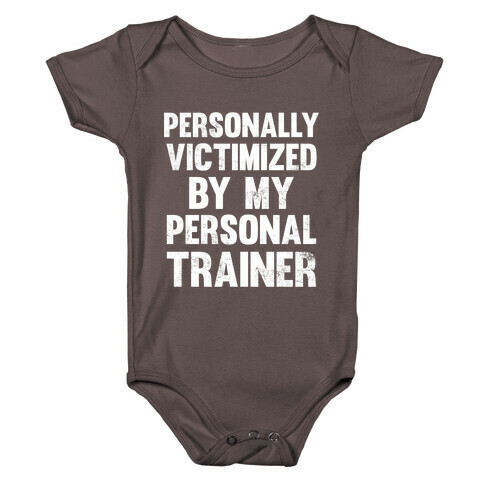 Personally Victimized By My Personal Trainer (White Ink) Baby One-Piece