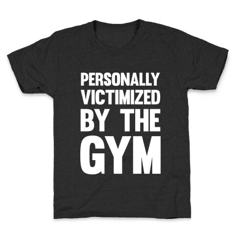 Personally Victimized By The Gym (White Ink) Kids T-Shirt