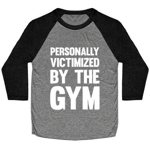 Personally Victimized By The Gym (White Ink) Baseball Tee