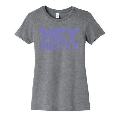 Hey Heyyy Parody Womens T-Shirt