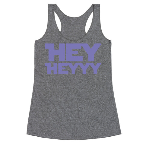 Hey Heyyy Parody Racerback Tank Top