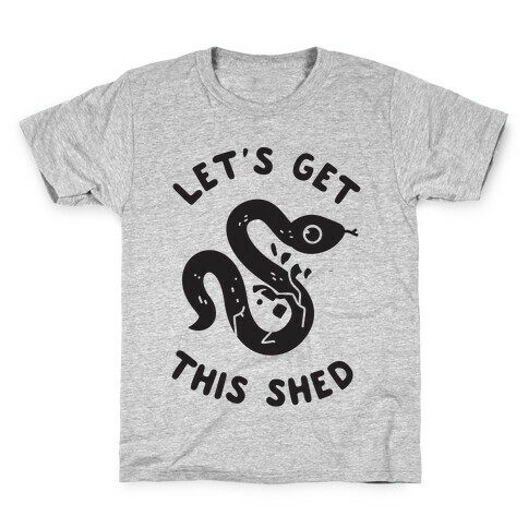 Let's Get This Shed Kids T-Shirt