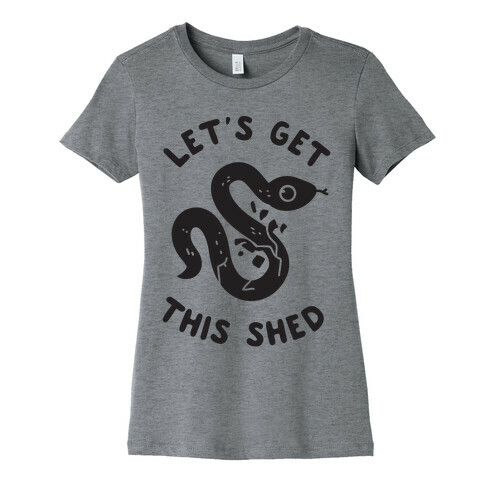 Let's Get This Shed Womens T-Shirt