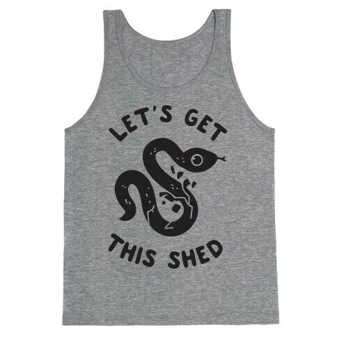 Let's Get This Shed Tank Top