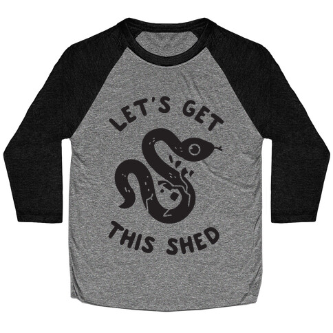 Let's Get This Shed Baseball Tee