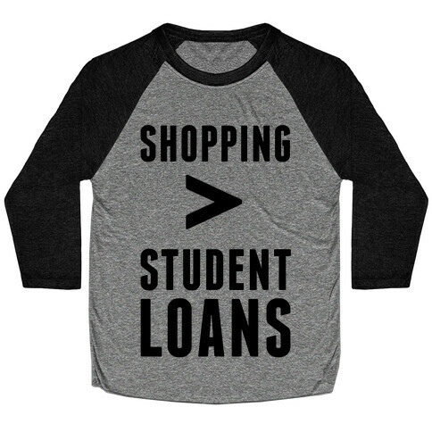 Shopping over Student Loans Baseball Tee