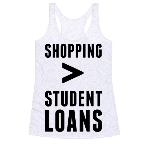 Shopping over Student Loans Racerback Tank Top
