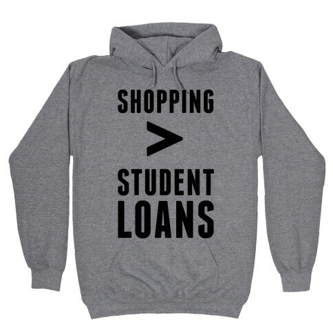Shopping over Student Loans Hooded Sweatshirt