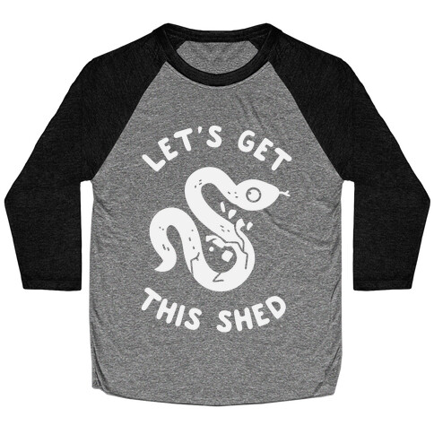 Let's Get This Shed Baseball Tee