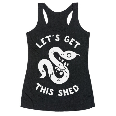 Let's Get This Shed Racerback Tank Top