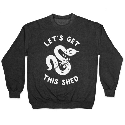 Let's Get This Shed Pullover