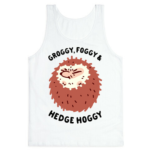 Groggy, Foggy & Hedge Hoggy Tank Top