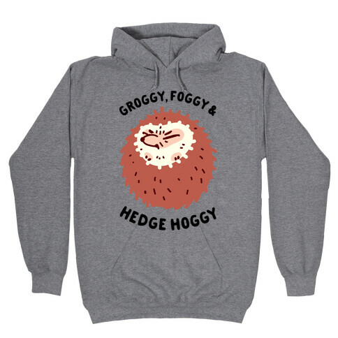 Groggy, Foggy & Hedge Hoggy Hooded Sweatshirt
