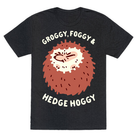 Groggy, Foggy & Hedge Hoggy T-Shirt