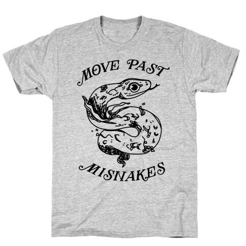 Move Past Misnakes  T-Shirt