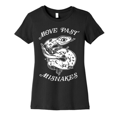 Move Past Misnakes  Womens T-Shirt