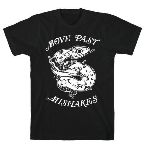 Move Past Misnakes  T-Shirt