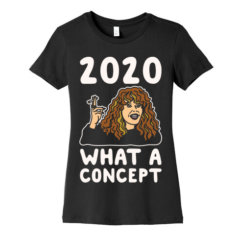 2020 What A Concept Parody White Print Womens T-Shirt