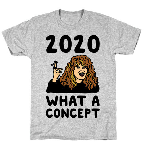 2020 What A Concept Parody T-Shirt