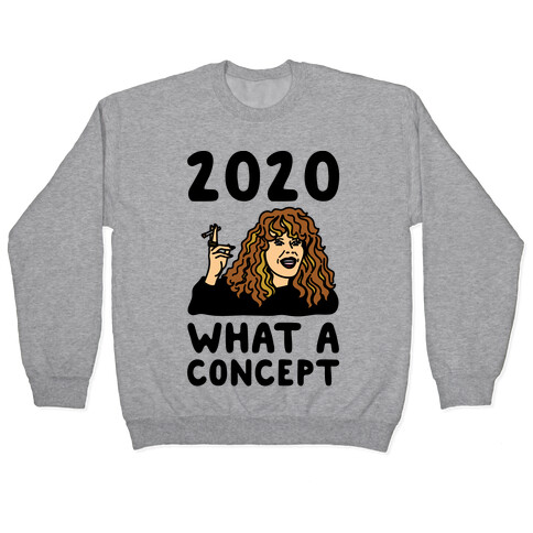 2020 What A Concept Parody Pullover