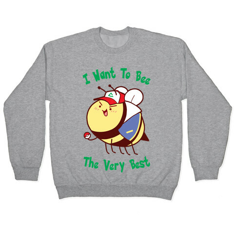 I Want To Bee The Very Best Pullover