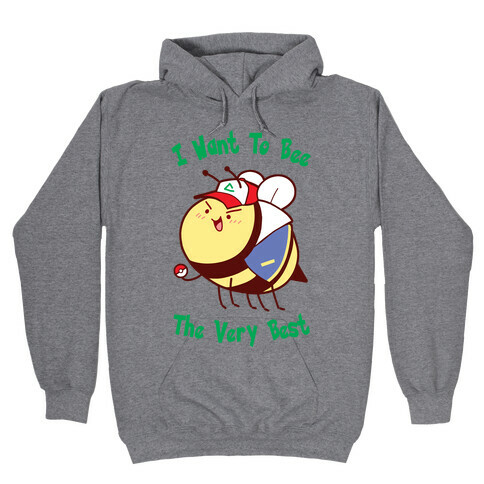 I Want To Bee The Very Best Hooded Sweatshirt