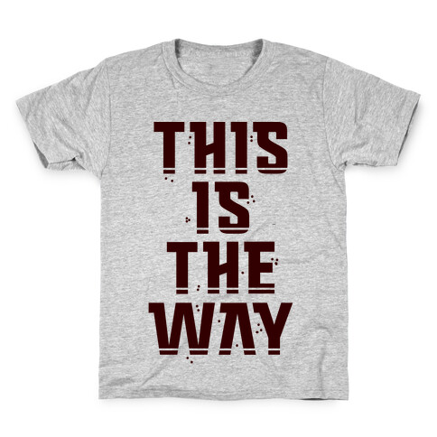 This Is The Way Kids T-Shirt