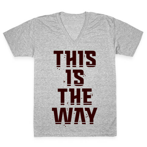 This Is The Way V-Neck Tee Shirt