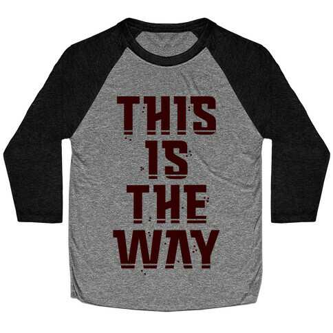 This Is The Way Baseball Tee