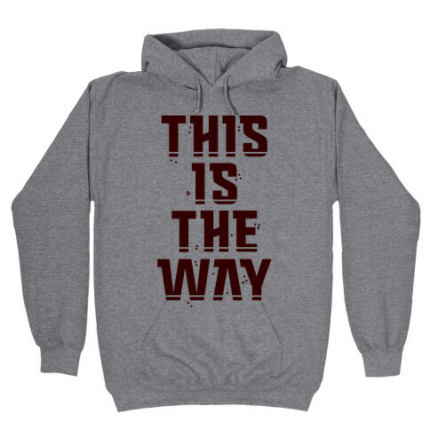 This Is The Way Hooded Sweatshirt