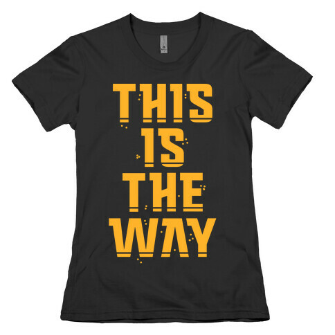 This Is The Way Womens T-Shirt