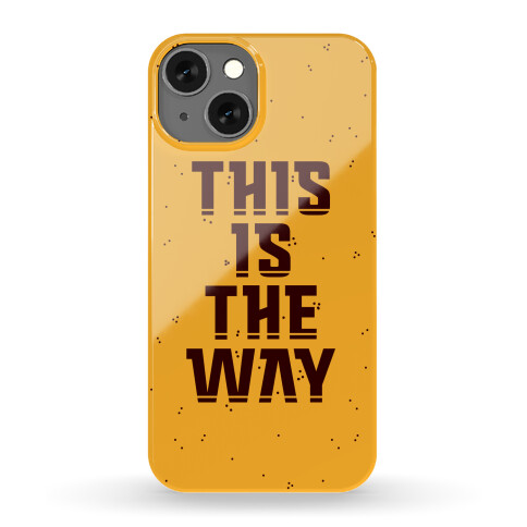 This Is The Way Phone Case